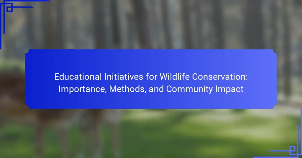 Educational Initiatives for Wildlife Conservation: Importance, Methods, and Community Impact