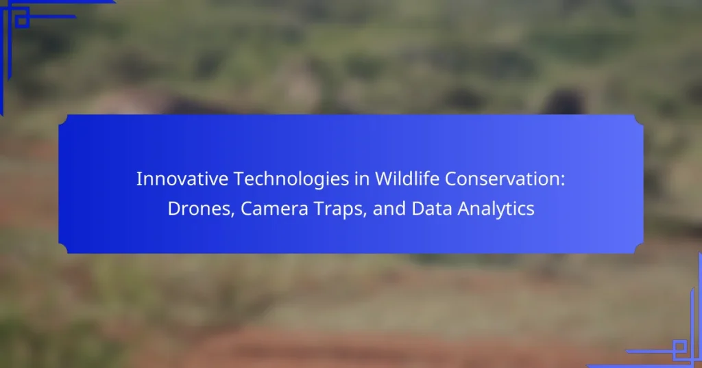 Innovative Technologies in Wildlife Conservation: Drones, Camera Traps, and Data Analytics