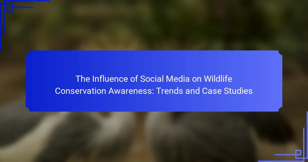 The Influence of Social Media on Wildlife Conservation Awareness: Trends and Case Studies