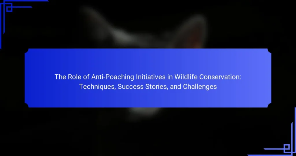 The Role of Anti-Poaching Initiatives in Wildlife Conservation: Techniques, Success Stories, and Challenges