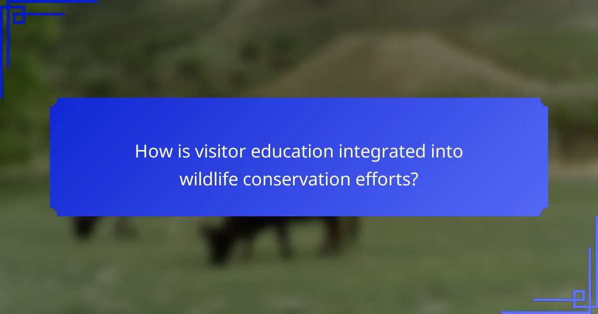 How is visitor education integrated into wildlife conservation efforts?