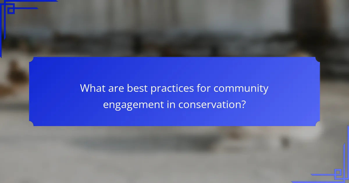 What are best practices for community engagement in conservation?