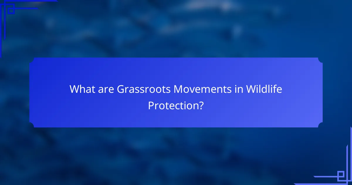 What are Grassroots Movements in Wildlife Protection?