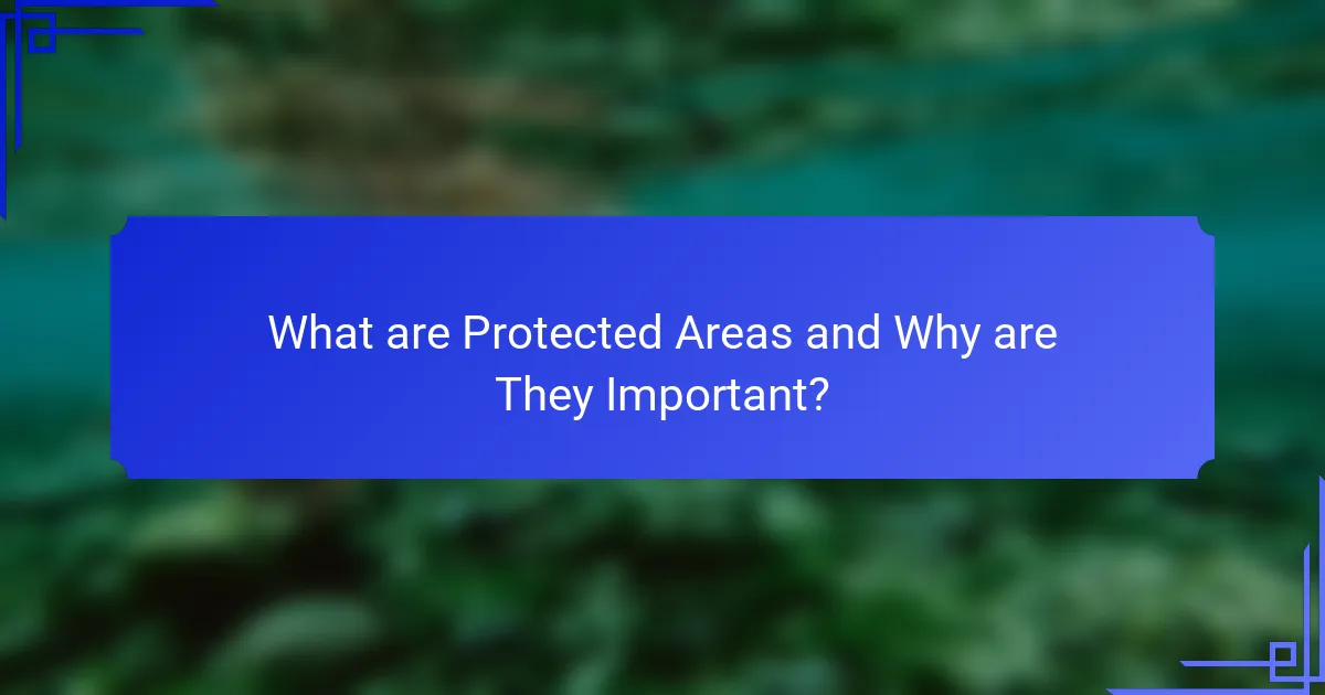 What are Protected Areas and Why are They Important?