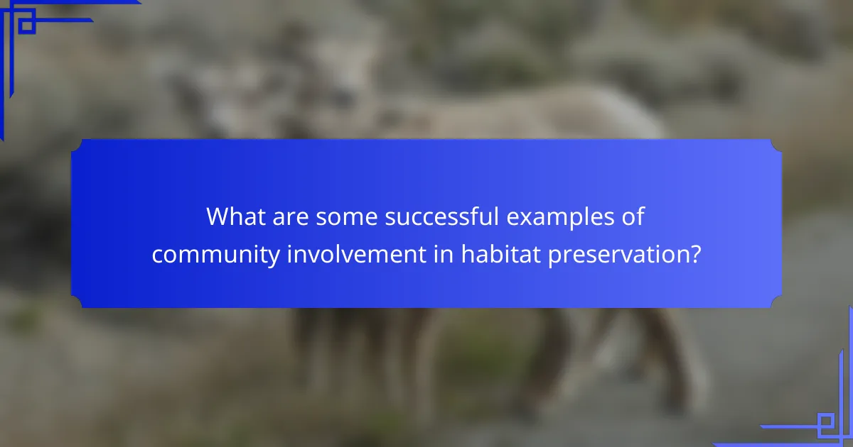 What are some successful examples of community involvement in habitat preservation?