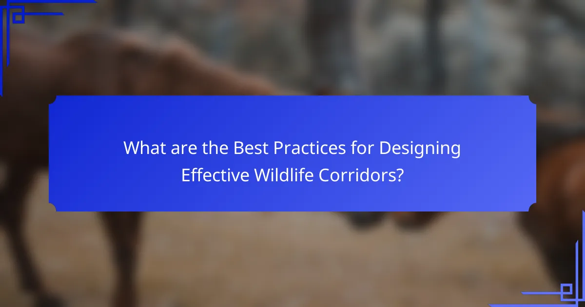 What are the Best Practices for Designing Effective Wildlife Corridors?