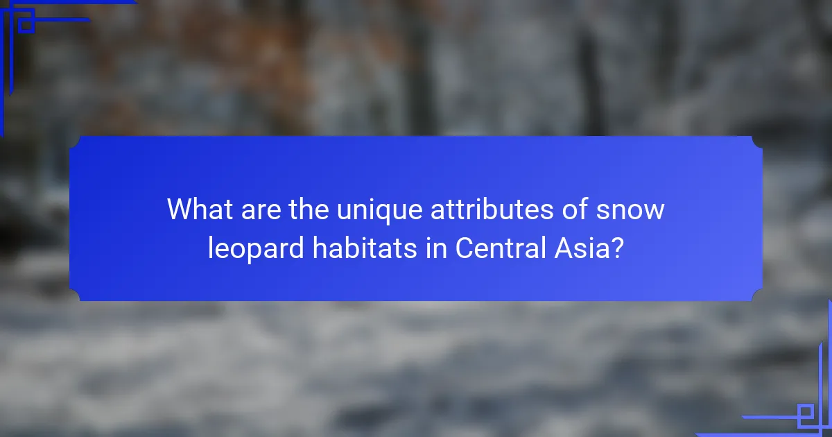 What are the unique attributes of snow leopard habitats in Central Asia?