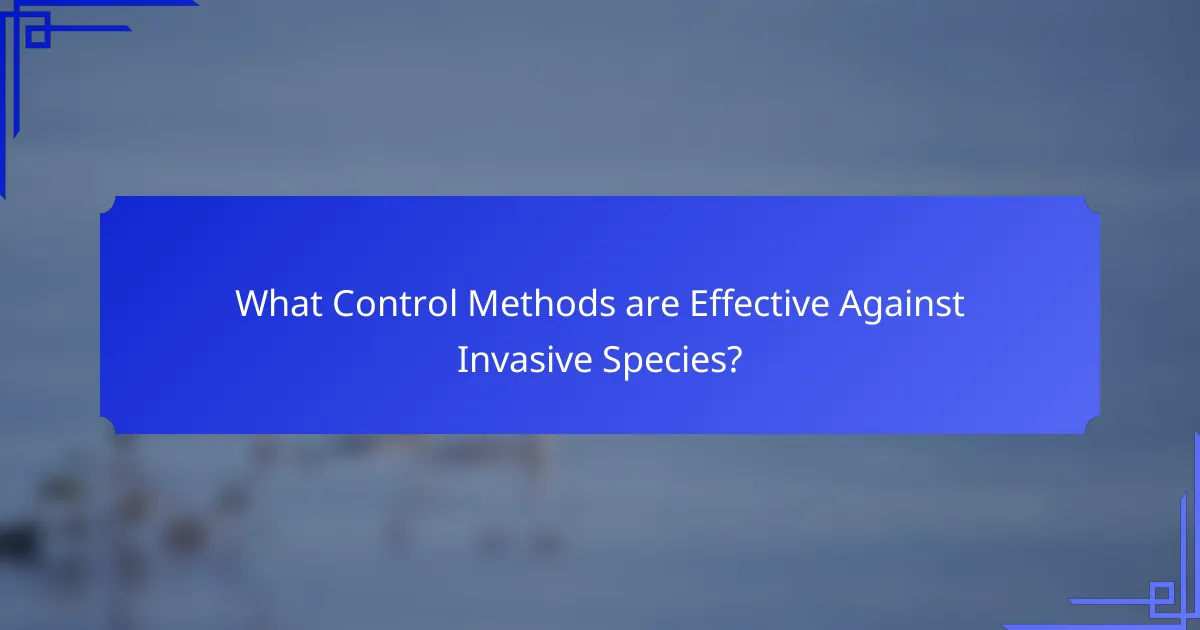 What Control Methods are Effective Against Invasive Species?