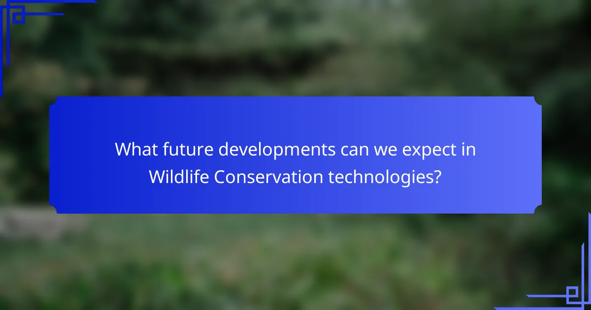 What future developments can we expect in Wildlife Conservation technologies?