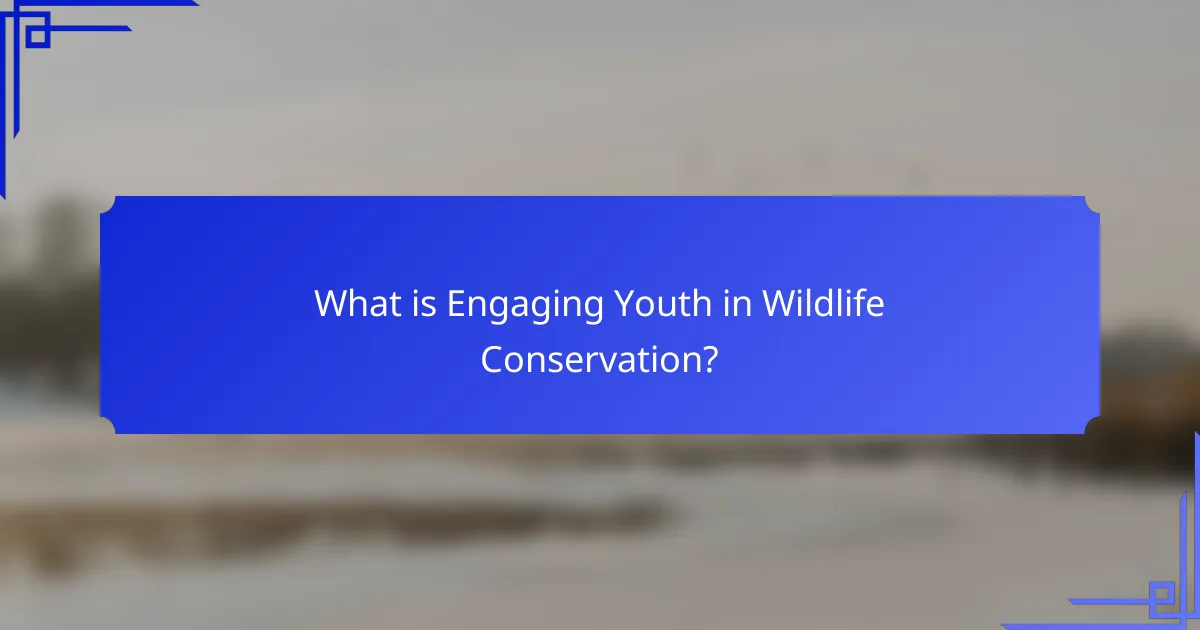 What is Engaging Youth in Wildlife Conservation?