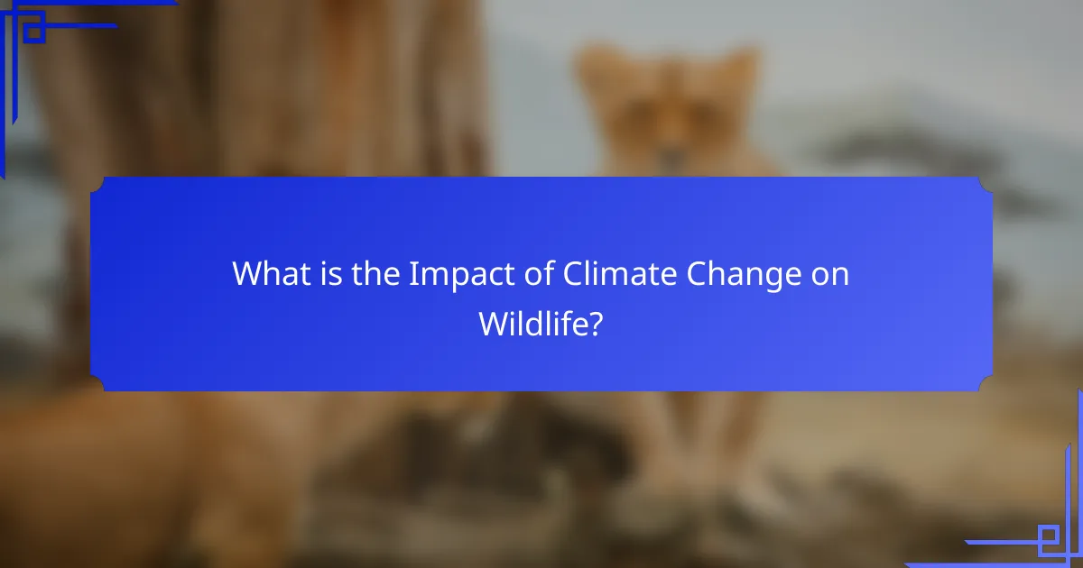 What is the impact of climate change on wildlife?