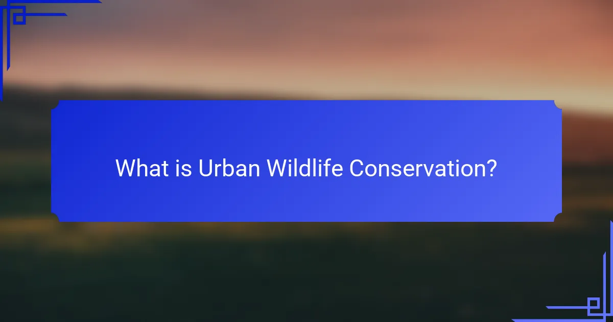What is Urban Wildlife Conservation?