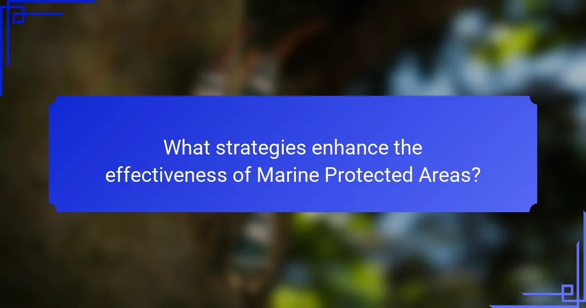 What strategies enhance the effectiveness of Marine Protected Areas?